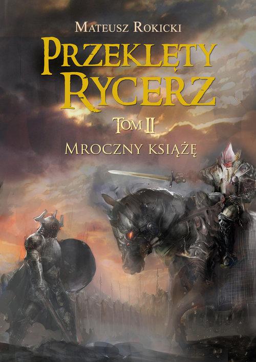 

Przeklęty rycerz. Tom 2 Mroczny książę Rokicki Mat