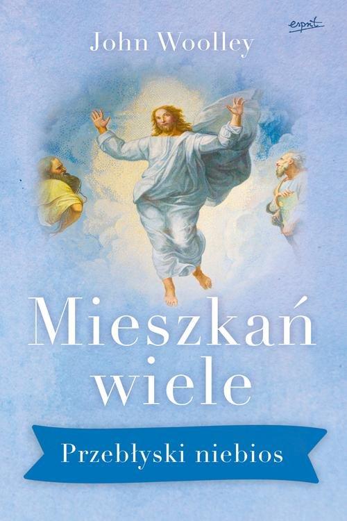 

Mieszkań wiele Przebłyski niebios John Woolley