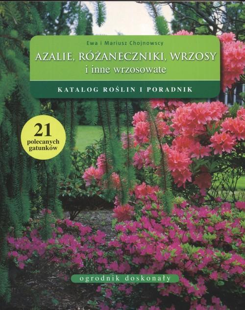 

Azalie różaneczniki wrzosy i inne wrzosowate