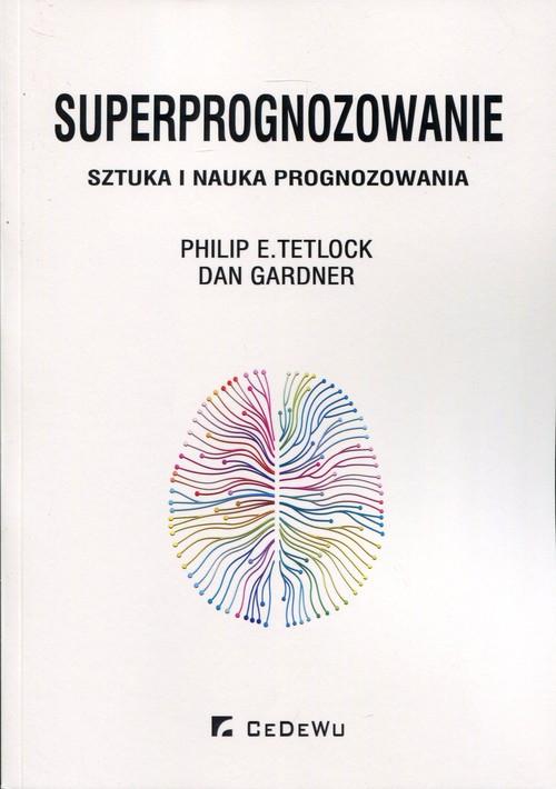 

Superprognozowanie Dan Gardner, Philip E. Tetlock