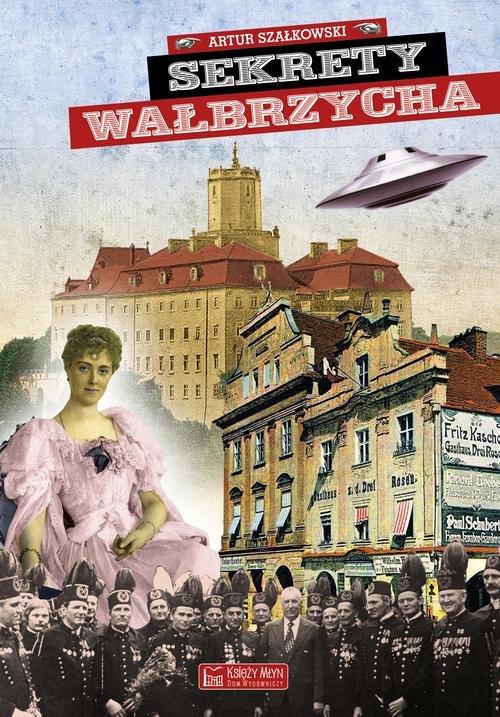 

Sekrety Wałbrzycha Artur Szałkowski