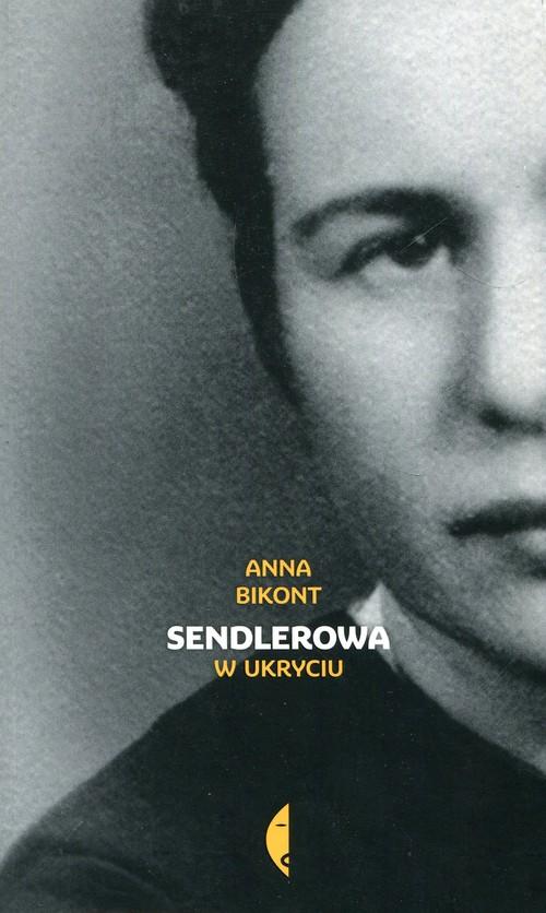 

Sendlerowa w ukryciu Anna Bikont