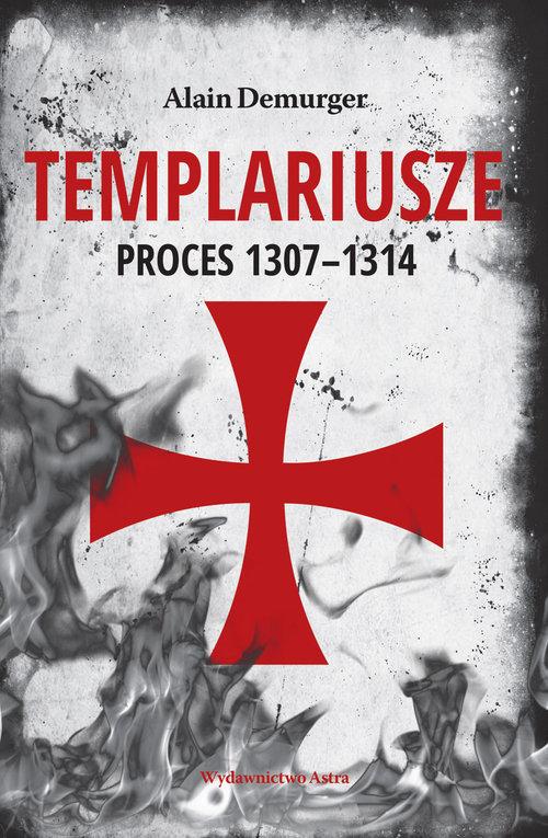 

Templariusze Proces 1307-1314 Alain Demurger