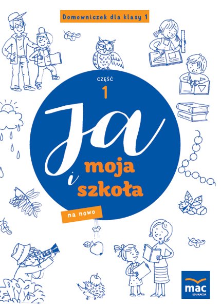 

Ja i Moja Szkoła Na Nowo Domowniczek klasa 1 cz. 1