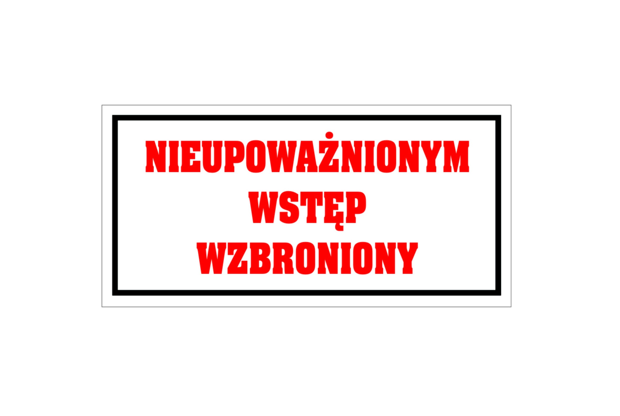 

Tabliczka Nieupoważnionym Wstęp Wzbroniony 12x24cm