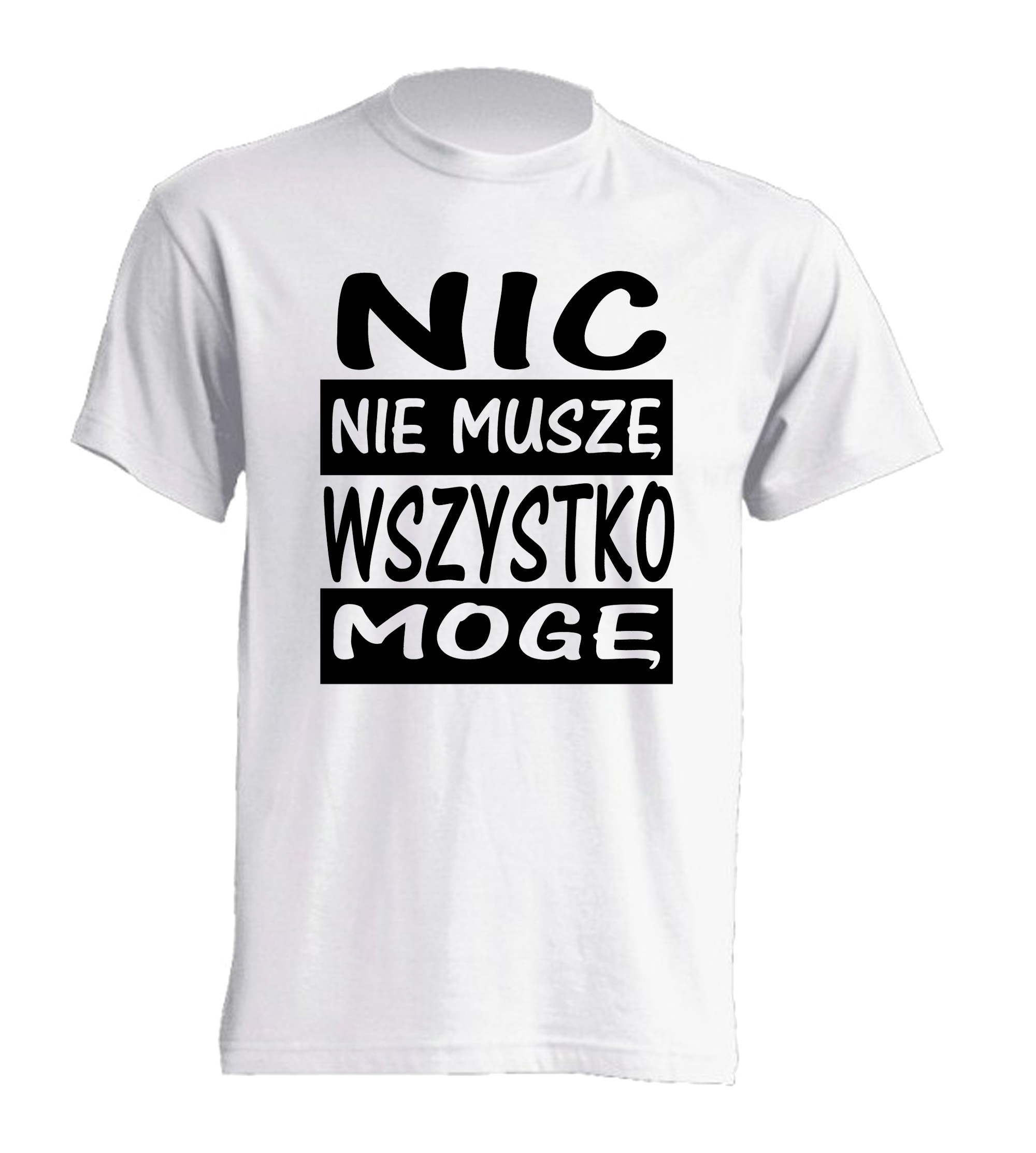 

Koszulka śmieszne Nic Nie Muszę Wszystko Mogę