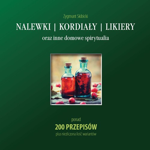 

Nalewki, kordiały, likiery oraz inne domowe...