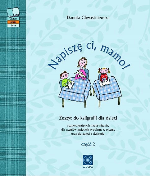 

Chwastniewska Napiszę ci mamo kaligrafia część 2