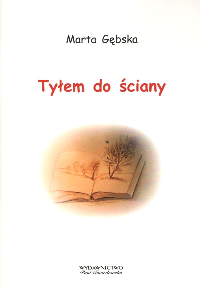 Tyłem do ściany Marta Gębska P.Twardowska wiersze