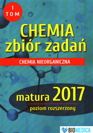 CHEMIA ZBIÓR ZADAŃ MATURA TOM 1 ZAKRES ROZSZERZONY BIOMEDICA