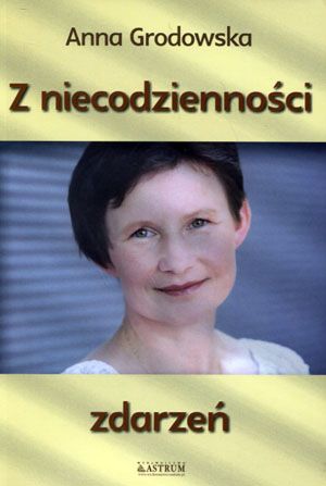 

Z niecodzienności zdarzeń Anna Grodowska