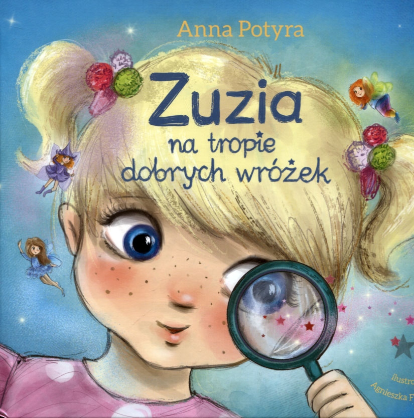

Zuzia na tropie dobrych wróżek Anna Potyra Skrzat