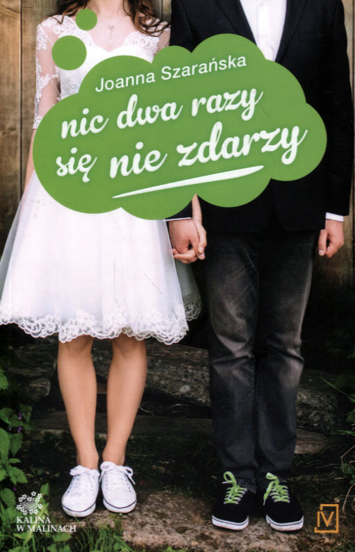 Kalina w malinach Tom 3 Nic dwa razy się nie zdarzy Joanna Szarańska