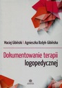 Dokumentowanie terapii logopedycznej Agnieszka Bzdyk-Gibińska, Maciej Gibiński