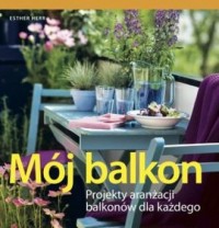 Moj balkon Projekty aranzacji balkonow dla kazdego