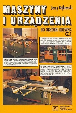 Maszyny i urządzenia do obróbki drewna cz.1