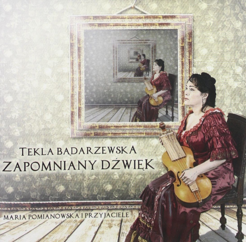 TEKLA BĄDARZEWSKA, POMIANOWSKA: ZAPOMNIANY DŹWIĘK
