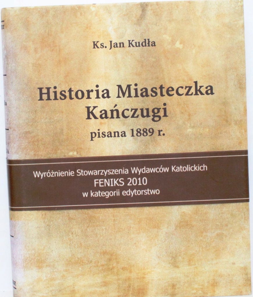 HISTORIA MIASTECZKA KAŃCZUGI PISANA KS. JAN KUDŁA