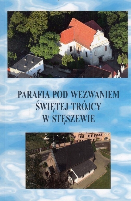 PARAFIA POD WEZWANIEM ŚWIĘTEJ TRÓJCY W STĘSZEWIE