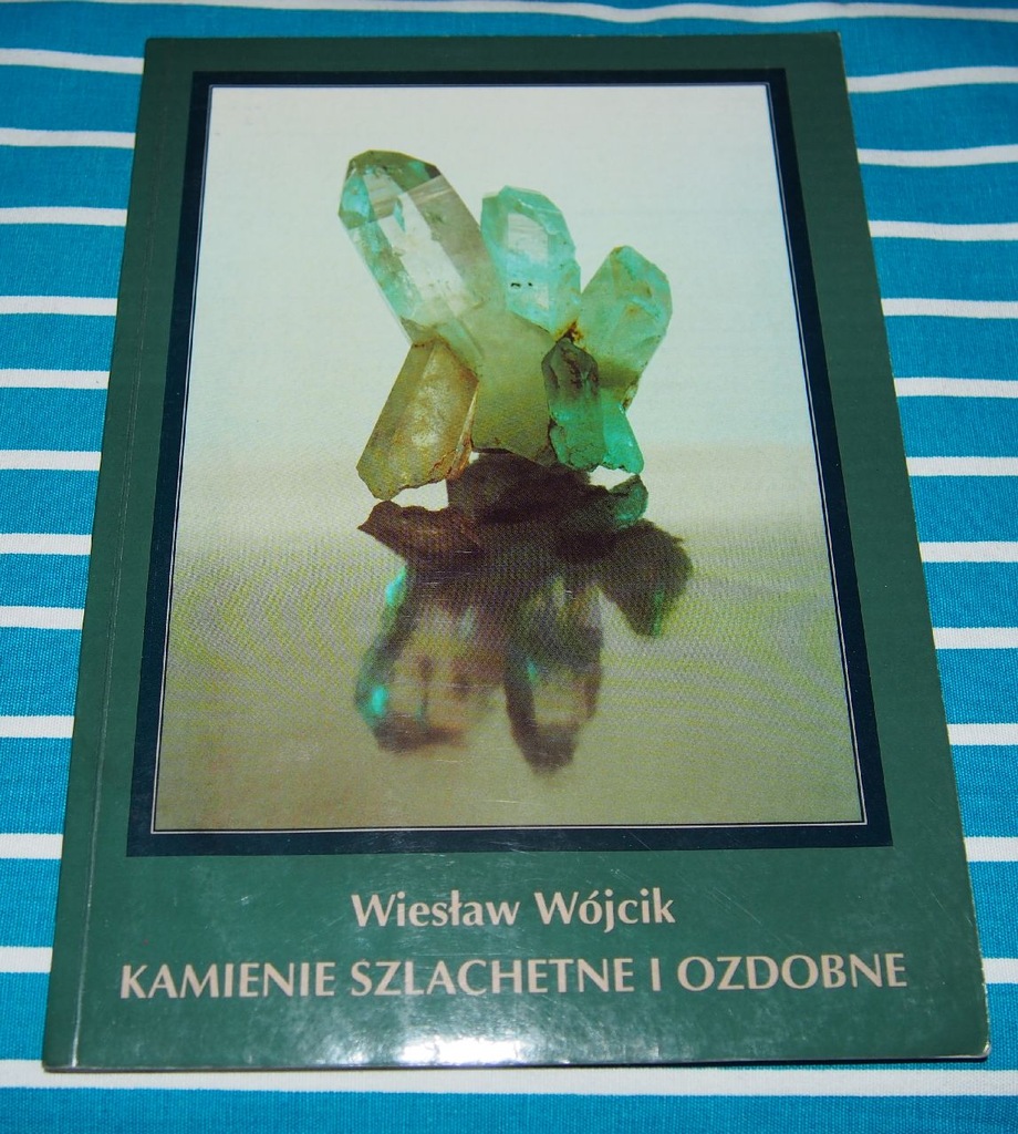 KAMIENIE SZLACHETNE I OZDOBNE. Wiesław Wójcik.