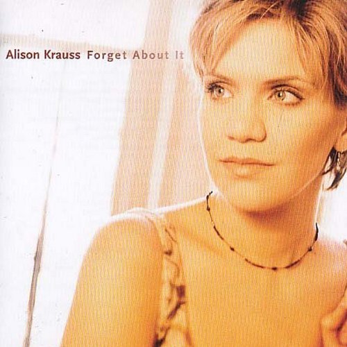 CD Krauss, Alison - Forget About It