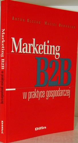 MARKETING B2B W PRAKTYCE GOSPODARCZEJ Olczak