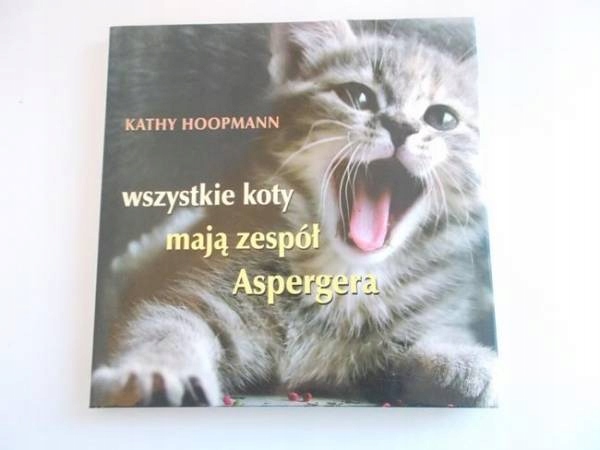 WSZYSTKIE KOTY MAJĄ ZESPÓŁ ASPERGERA - Hoopmann