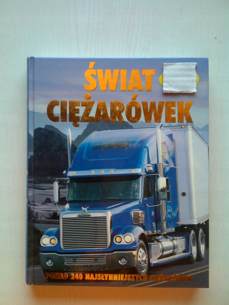 ŚWIAT CIĘŻARÓWEK 240 NAJSŁYNNIEJSZYCH CIĘŻARÓWEK