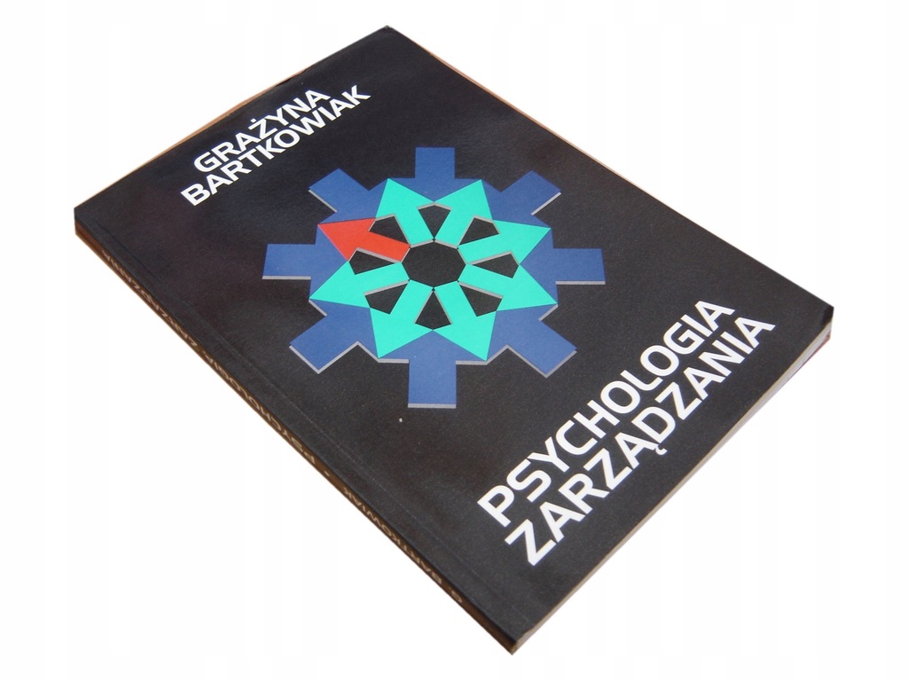 PSYCHOLOGIA ZARZĄDZANIA GRAŻYNA BARTKOWIAK *