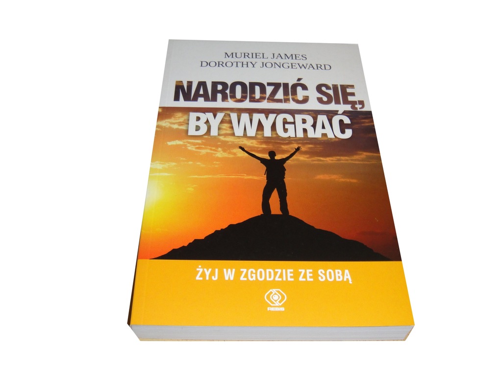 NARODZIĆ SIĘ, BY WYGRAĆ M. James, D. Jongeward s5