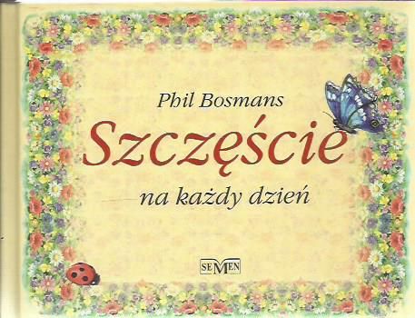 PHIL BOSMANS SZCZĘŚCIE NA KAŻDY DZIEŃ