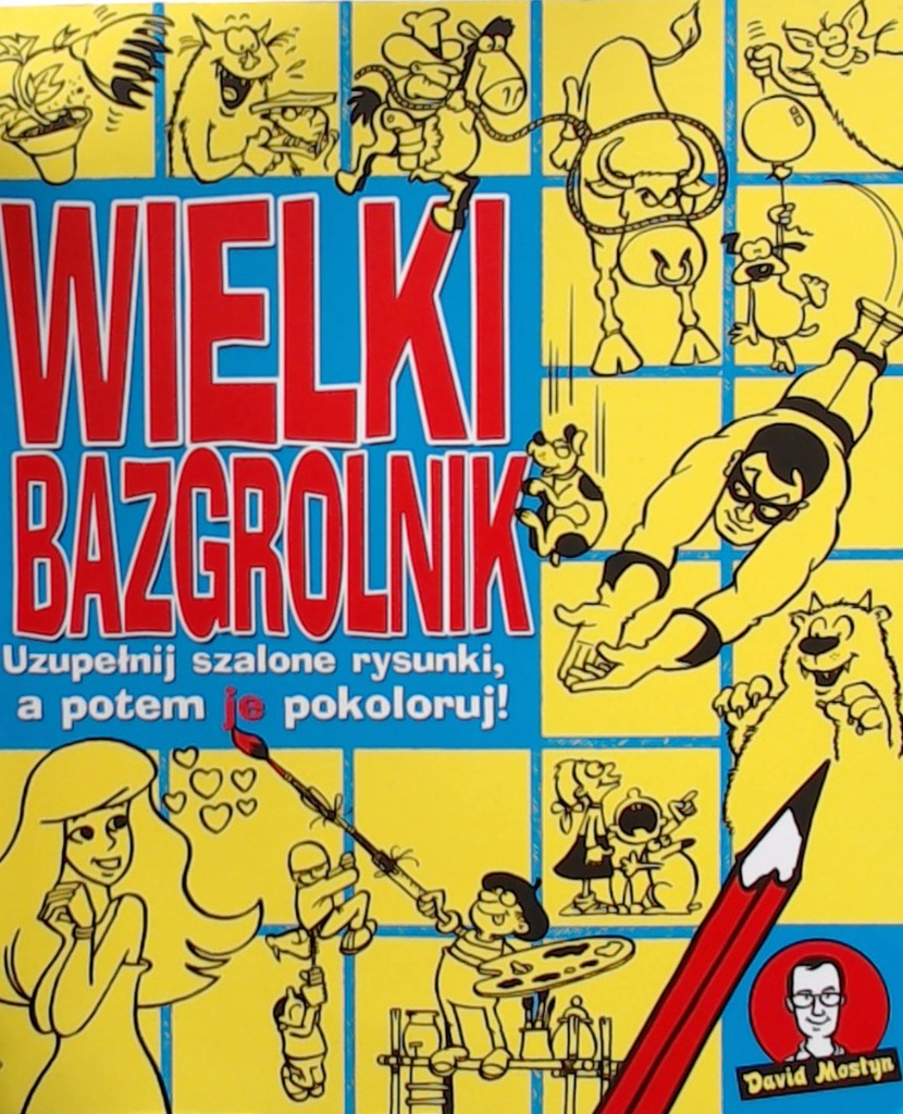 WIELKI BAZGROLNIK UZUPEŁNIJ SZALONE RYSUNKI nowa