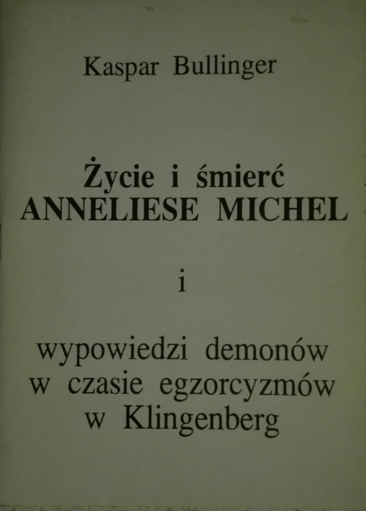 Życie i śmierć Anneliese Michel Kaspar Bullinger