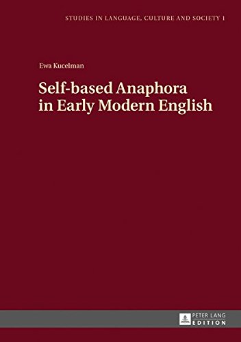 Ewa Kucelman Self-based Anaphora in Early Modern E