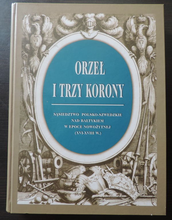 Orzeł i Trzy Korony. Sąsiedztwo Polsko Szweckie.