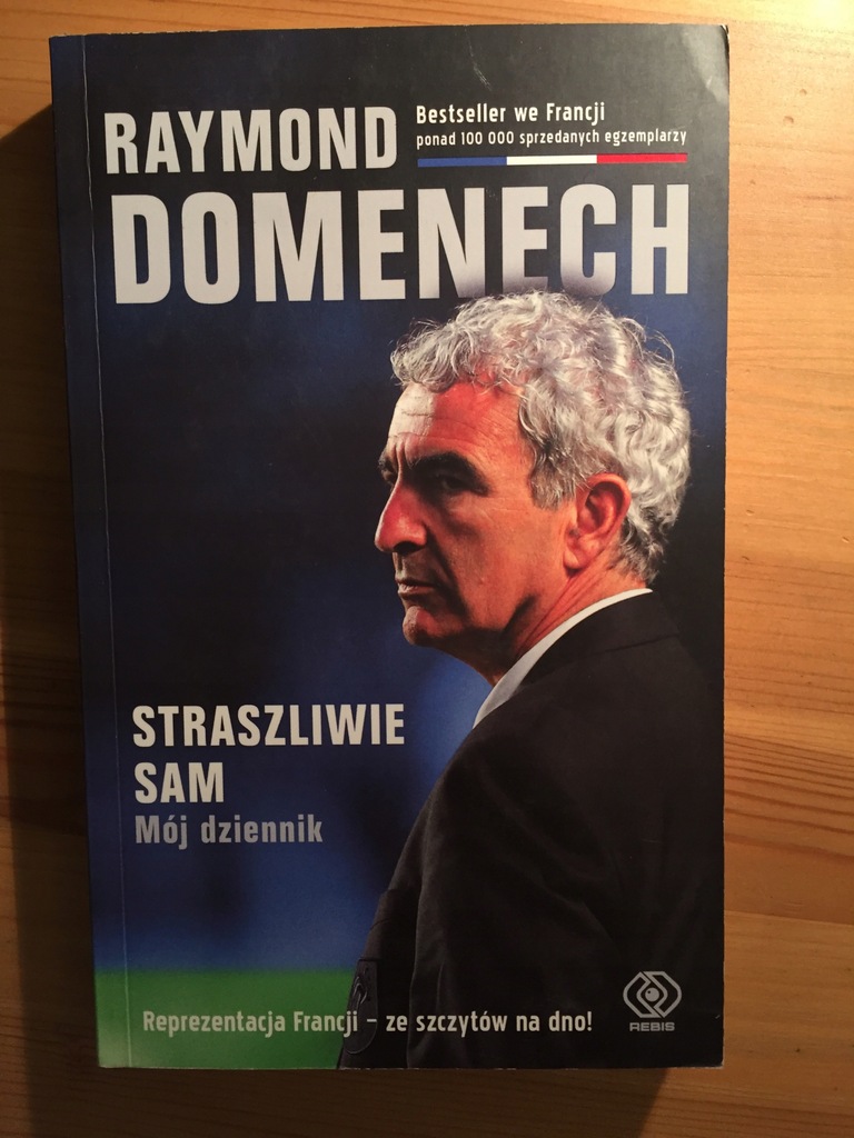 Raymond Domenech Straszliwie sam biografia futbol