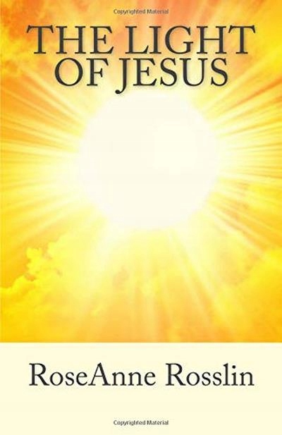 The Light of Jesus ROSEANNE ROSSLIN