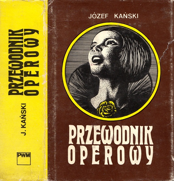 JÓZEF KAŃSKI - PRZEWODNIK OPEROWY