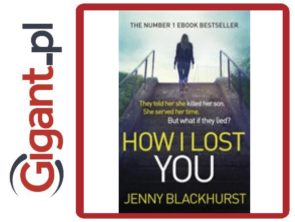 How I Lost You Blackhurst Jenny 1 Książka