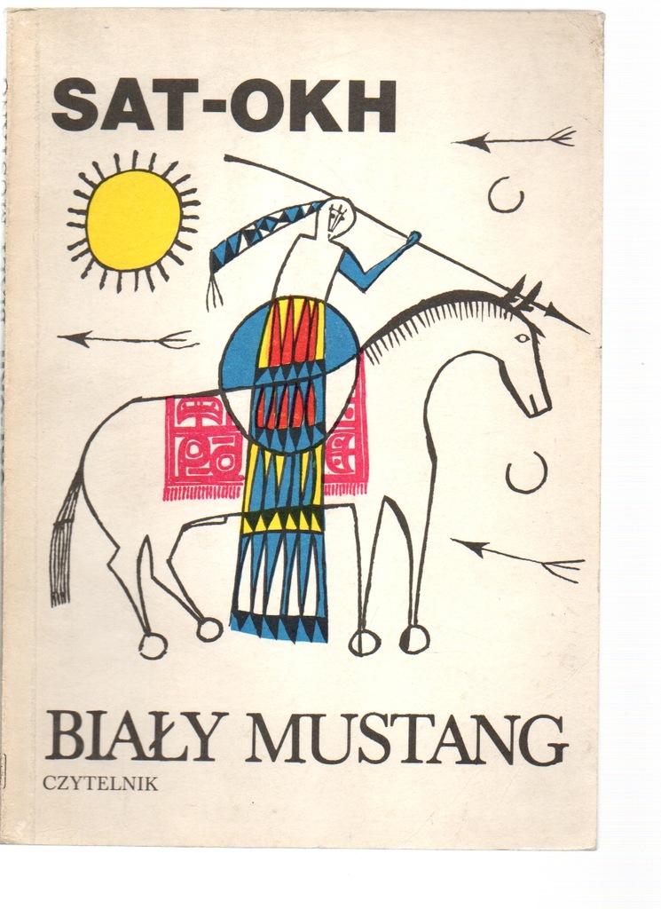 Biały mustang Baśnie i legendy indiańskie Sat-Okh