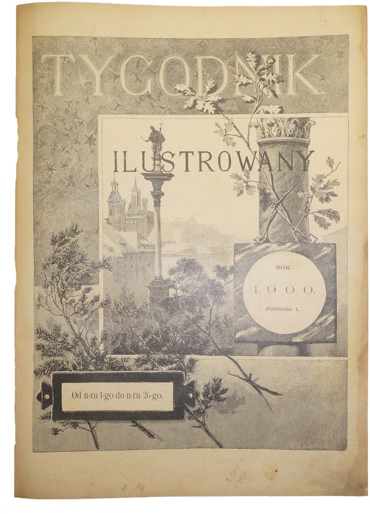 TYGODNIK ILUSTROWANY Rok 1900 półrocze I STAN !!!