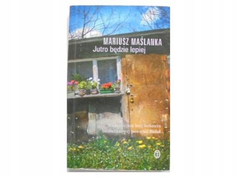 Jutro będzie lepiej - M. Maślanka 2008