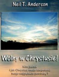 Neil Anderson - Wolny w Chrystusie
