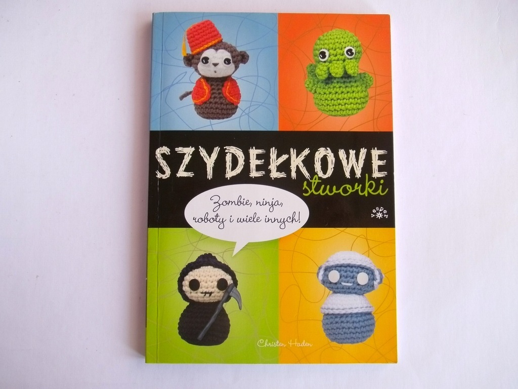 Szydełkowe stworki. Zombie, ninja, roboty