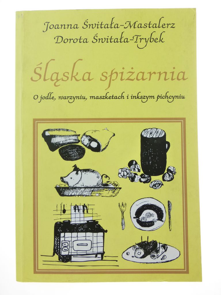Śląska spiżarnia - Joanna Świtała-Mastalerz /B4758