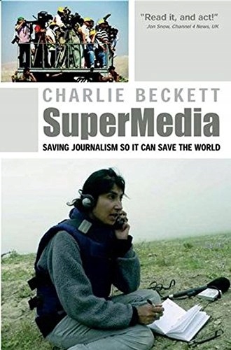 Supermedia Saving Journalism So It Can Save the Wo