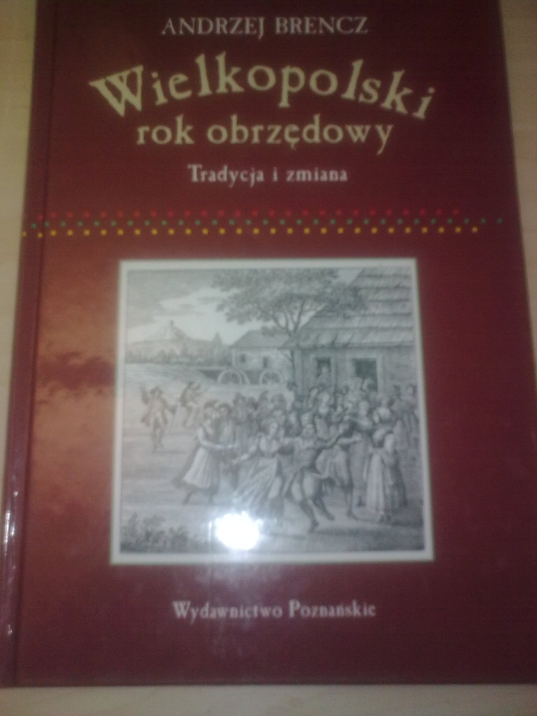 WIELKOPOLSKI ROK OBRZĘDOWY  - TRADYCJA I ZMIANA