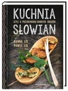 Славянская кухня или поиск старых вкусов Ханна Лис, Павел Лис