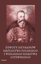 Жития гетманов Царства Польского и Литовского.