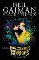 Fragile Things: includes How to Talk to Girls at